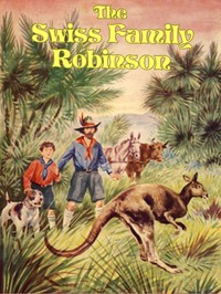 Cover of The Swiss Family Robinson: A Translation from the Original German
