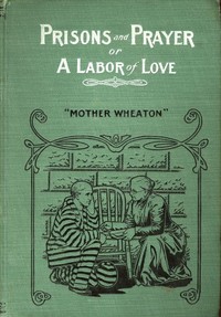 Cover of Prisons and Prayer; Or, a Labor of Love