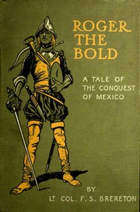 Cover of Roger the Bold: A Tale of the Conquest of Mexico