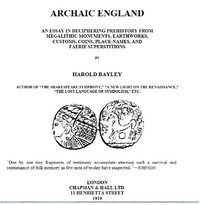 Cover of Archaic England: An Essay in Deciphering Prehistory From Megalithic Monuments, Earthworks, Customs, Coins, Place-names, and Faerie Superstitions