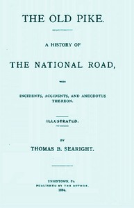 Cover of The Old Pike A History of the National Road, with Incidents, Accidents, and Anecdotes Thereon
