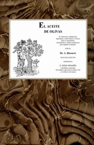 Cover of El aceite de olivas : $b su extracción, clarificación, depuración, conservación y envases para su exportación, decoloración y medios propuestos para quitarle la rancidez