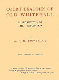 Cover of Court Beauties of Old Whitehall: Historiettes of the Restoration
