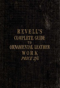 Cover of A Complete Guide to the Ornamental Leather Work
