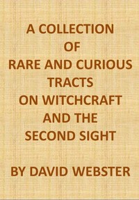 Cover of A Collection of Rare and Curious Tracts on Witchcraft and the Second Sight With an Original Essay on Witchcraft