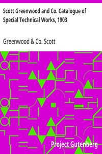 Cover of Scott Greenwood and Co. Catalogue of Special Technical Works, 1903 For Manufacturers, Students, and Technical Schools, by Expert Writers
