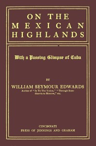 Cover of On the Mexican Highlands, with a Passing Glimpse of Cuba