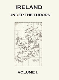 Cover of Ireland under the Tudors, with a Succinct Account of the Earlier History. Vol. 1 (of 3)
