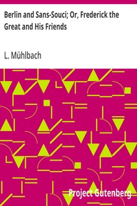 Cover of Berlin and Sans-Souci; Or, Frederick the Great and His Friends