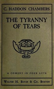 Cover of The Tyranny of Tears: A Comedy in Four Acts