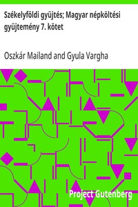 Cover of Székelyföldi gyüjtés; Magyar népköltési gyüjtemény 7. kötet