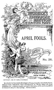 Cover of April Fools: A farce in one act for three male characters