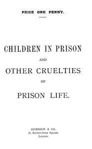 Cover of Children in Prison and Other Cruelties of Prison Life