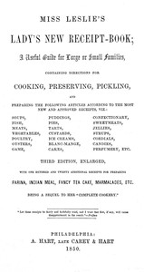 Cover of Miss Leslie's Lady's New Receipt-Book, 3rd ed. A Useful Guide for Large or Small Families, Containing Directions for Cooking, Preserving, Pickling...
