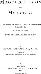 Cover of Maori Religion and Mythology Illustrated by Translations of Traditions, Karakia, &c., to Which Are Added Notes on Maori Tenure of Land
