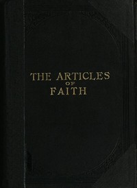 Cover of The Articles of Faith A Series of Lectures on the Principal Doctrines of the Church of Jesus Christ of Latter-Day Saints