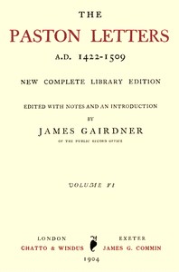 Cover of The Paston Letters, A.D. 1422-1509. Volume 6 (of 6), Part 1 (Letters, Chronological Table) New Complete Library Edition