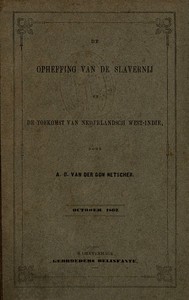 Cover of De opheffing van de slavernij en de toekomst van Nederlandsch West-Indie