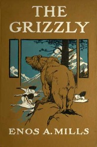 Cover of The Grizzly, Our Greatest Wild Animal