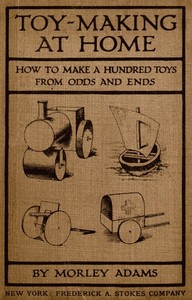 Cover of Toy-Making at Home: How to Make a Hundred Toys from Odds and Ends