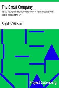 Cover of The Great Company : $b being a history of the honourable company of merchants-adventurers trading into Hudson's Bay