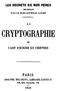 Cover of La Cryptographie, ou, l'art d'écrire en chiffres