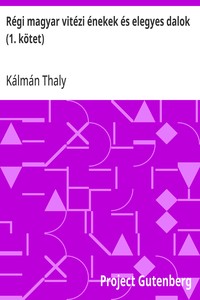 Cover of Régi magyar vitézi énekek és elegyes dalok (1. kötet)