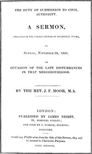 Cover of The Duty of Submission to Civil Authority, A Sermon Preached in the Parish Church of Bradfield, Berkes, on Sunday, November 28, 1830, on Occasion of the Late Disturbances