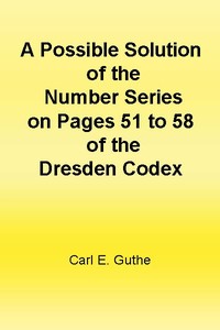 Cover of A Possible Solution of the Number Series on Pages 51 to 58 of the Dresden Codex