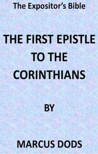 Cover of The Expositor's Bible: The First Epistle to the Corinthians