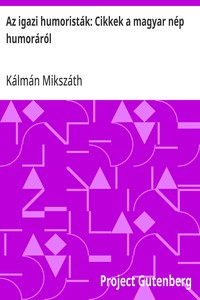 Cover of Az igazi humoristák: Cikkek a magyar nép humoráról