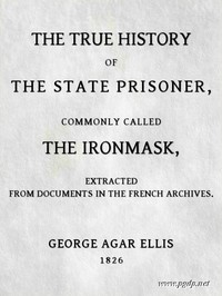 Cover of The True History of the State Prisoner, commonly called the Iron Mask Extracted from Documents in the French Archives