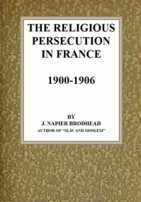 Cover of The Religious Persecution in France 1900-1906
