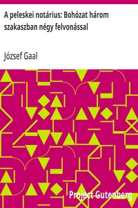 Cover of A peleskei notárius: Bohózat három szakaszban négy felvonással