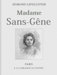 Cover of Madame Sans-Gêne, Tome 1 Roman tiré de la Pièce de Mm. Victorien Sardou et Émile Moreau