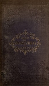 Cover of The History of Ancient America, Anterior to the Time of Columbus Proving the Identity of the Aborigines with the Tyrians and Israelites; and the Introduction of Christianity into the Western Hemisphere By The Apostle St. Thomas