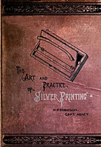Cover of The Art and Practice of Silver Printing