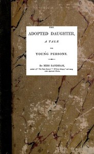 Cover of The Adopted Daughter: A Tale for Young Persons