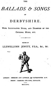 Cover of The Ballads & Songs of Derbyshire With Illustrative Notes, and Examples of the Original Music, etc.