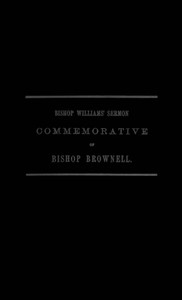 Cover of A Sermon Preached in Christ Church, Hartford, January 29th, 1865 In Commemoration of the Rt. Rev. Thomas Church Brownell, D. D., LL. D., Third Bishop of Connecticut, and Presiding Bishop of the Protestant Episcopal Church in the United States by his Assistant and Successor