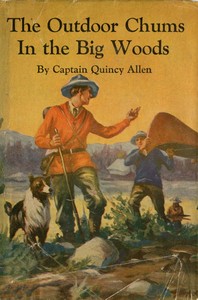 Cover of The Outdoor Chums in the Big Woods; Or, Rival Hunters of Lumber Run