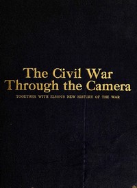 Cover of The Civil War Through the Camera