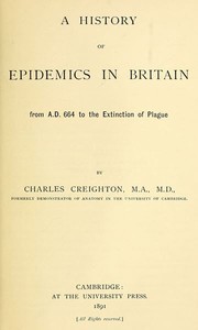 Cover of A History of Epidemics in Britain, Volume 1 (of 2) From A.D. 664 to the Extinction of Plague