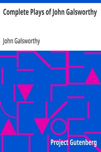 Cover of Complete Plays of John Galsworthy