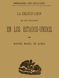 Cover of La emancipacion de los esclavos en los Estados Unidos