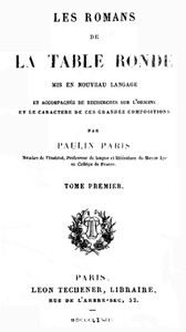 Cover of Les Romans de la Table Ronde (1 / 5) Mis en nouveau langage et accompagnés de recherches sur l'origine et le caractère de ces grandes compositions