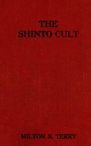 Cover of The Shinto Cult: A Christian Study of the Ancient Religion of Japan
