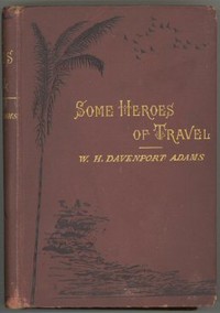 Cover of Some Heroes of Travel or, Chapters from the History of Geographical Discovery and Enterprise