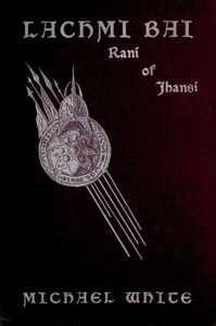 Cover of Lachmi Bai, Rani of Jhansi: The Jeanne D'Arc of India