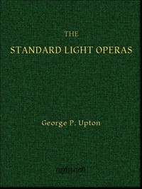 Cover of The Standard Light Operas, Their Plots and Their Music